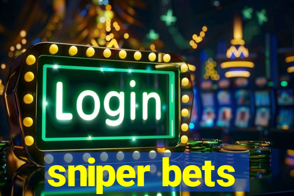 sniper bets