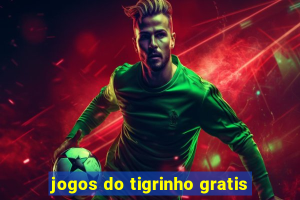 jogos do tigrinho gratis