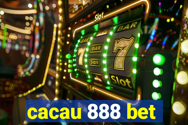 cacau 888 bet