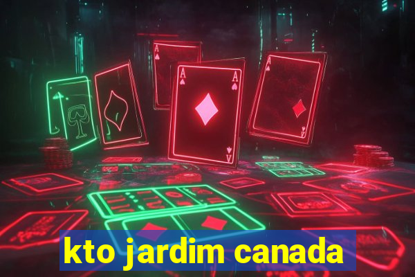 kto jardim canada