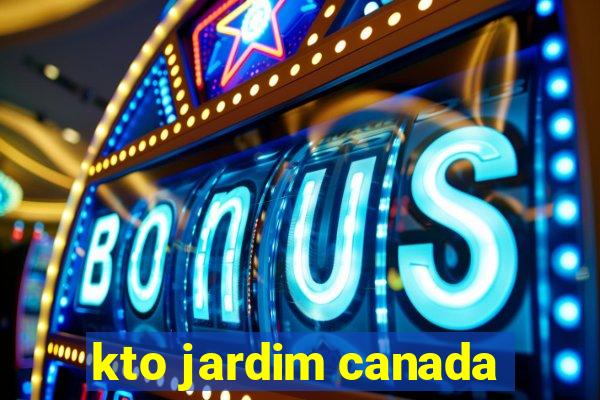 kto jardim canada