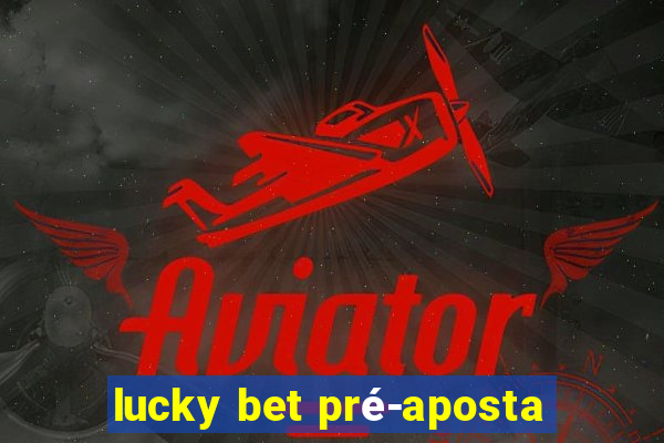 lucky bet pré-aposta