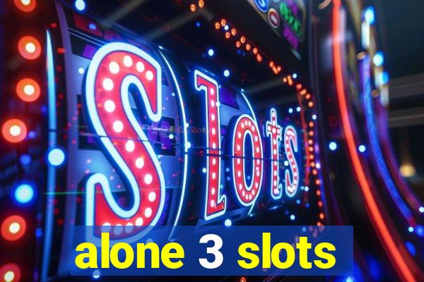 alone 3 slots