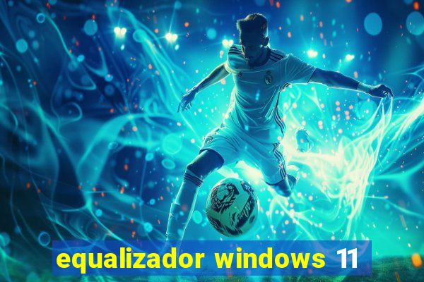 equalizador windows 11