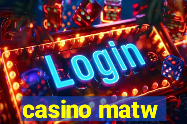 casino matw