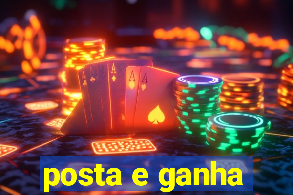 posta e ganha