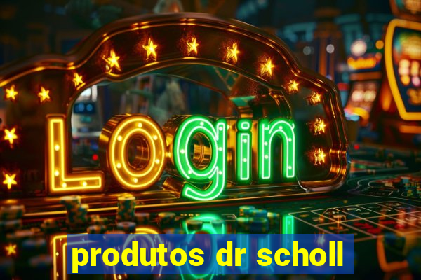 produtos dr scholl