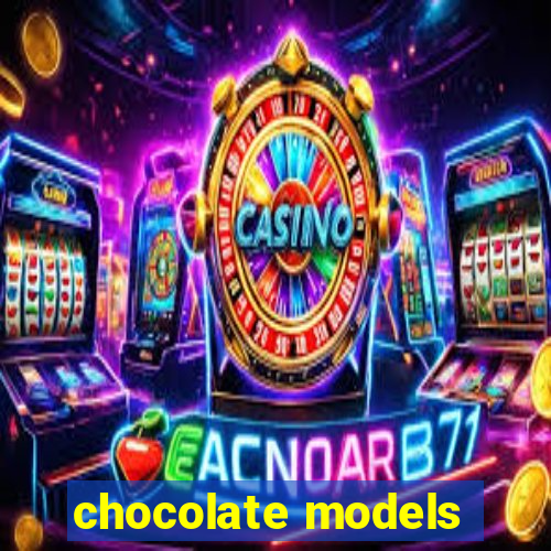 chocolate models