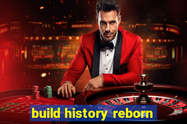 build history reborn