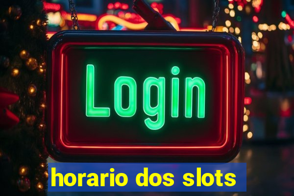 horario dos slots