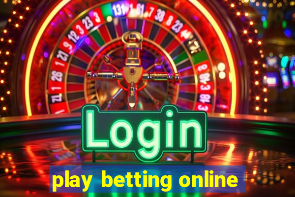 play betting online