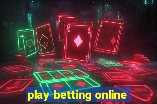 play betting online