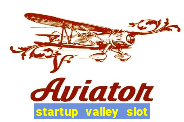 startup valley slot free play