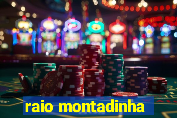 raio montadinha