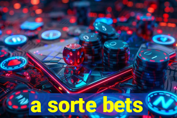 a sorte bets