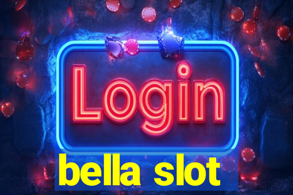 bella slot