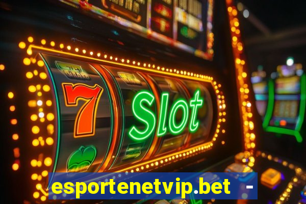 esportenetvip.bet - apostas online