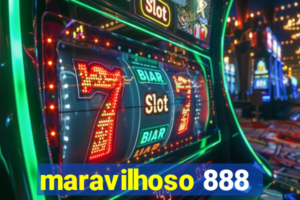 maravilhoso 888