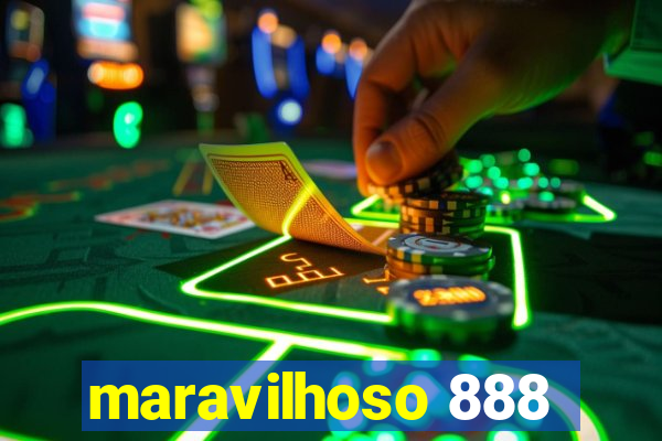 maravilhoso 888