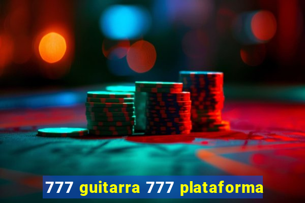 777 guitarra 777 plataforma