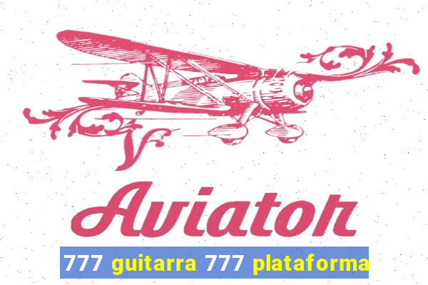 777 guitarra 777 plataforma