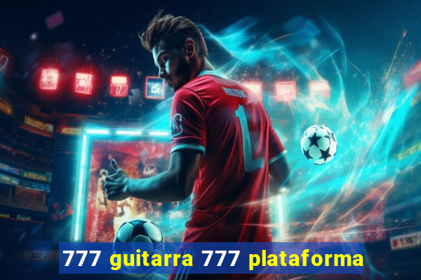 777 guitarra 777 plataforma