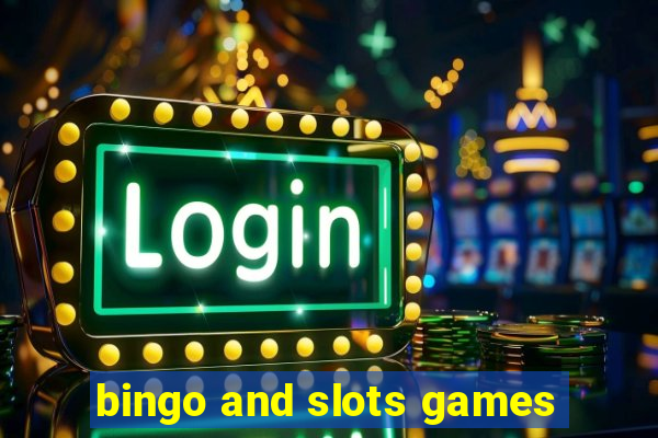 bingo and slots games