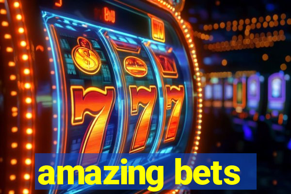 amazing bets