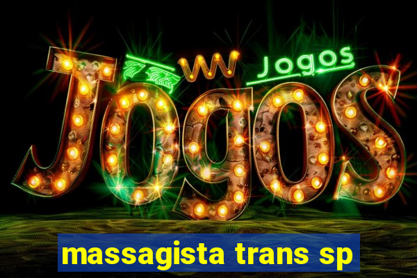 massagista trans sp