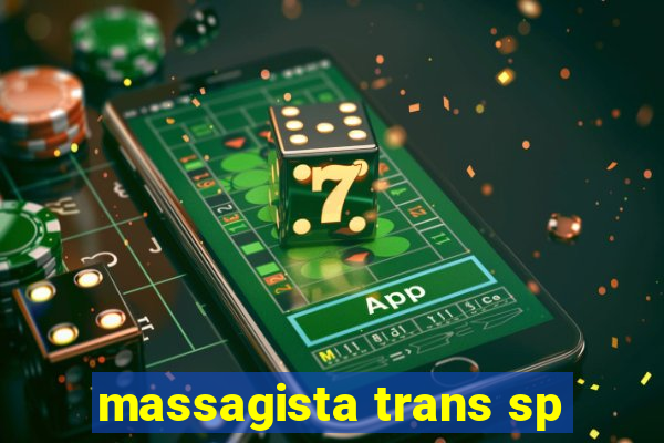 massagista trans sp