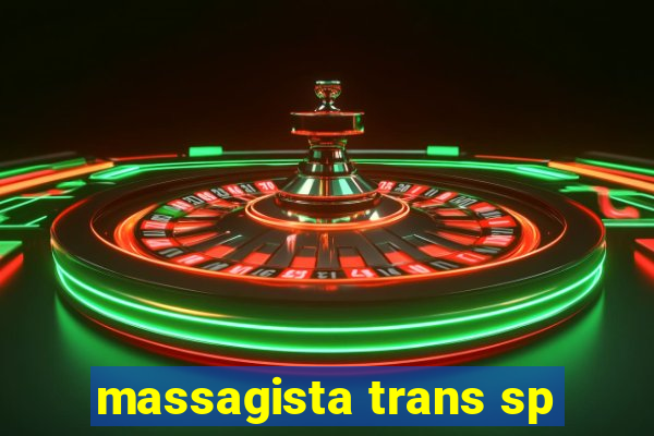 massagista trans sp