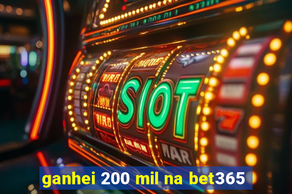 ganhei 200 mil na bet365