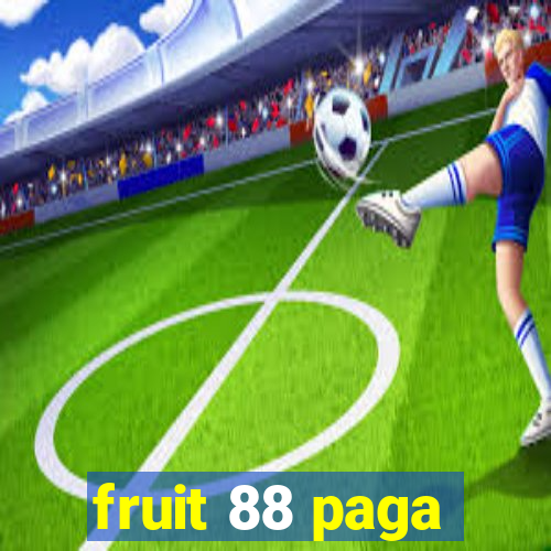 fruit 88 paga