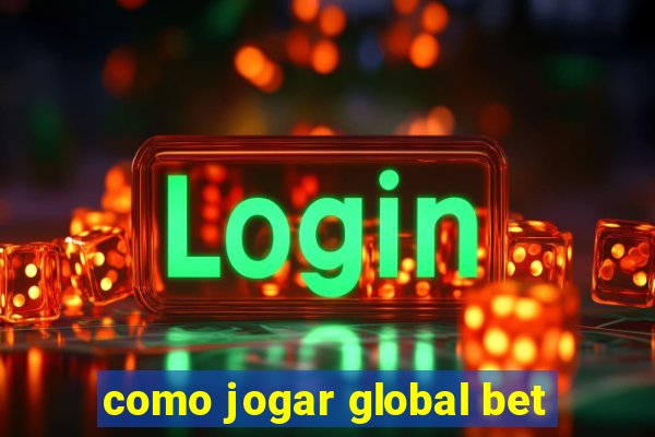 como jogar global bet