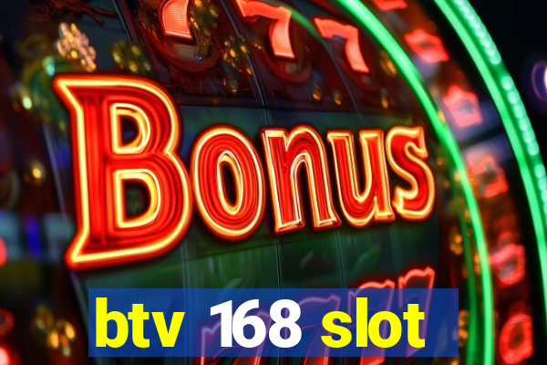 btv 168 slot