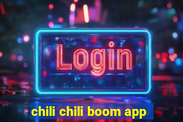 chili chili boom app