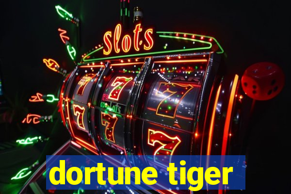 dortune tiger