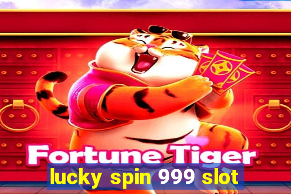 lucky spin 999 slot