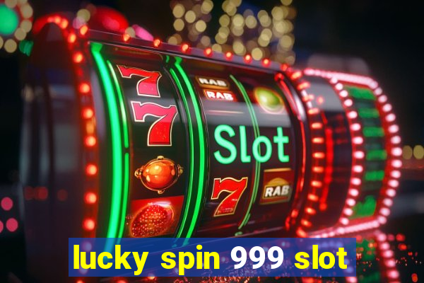 lucky spin 999 slot