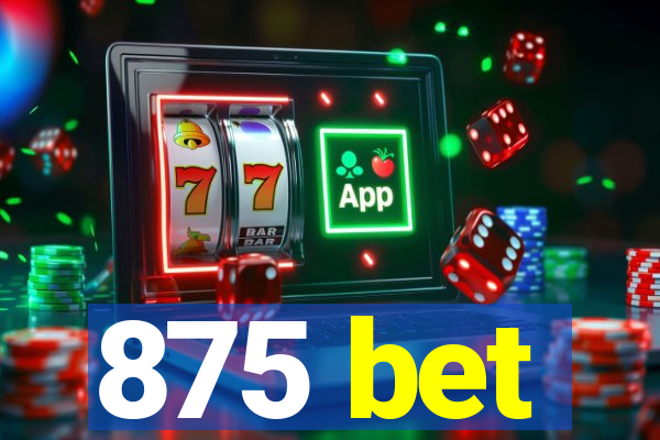 875 bet