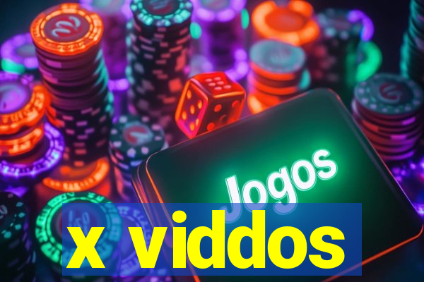 x viddos