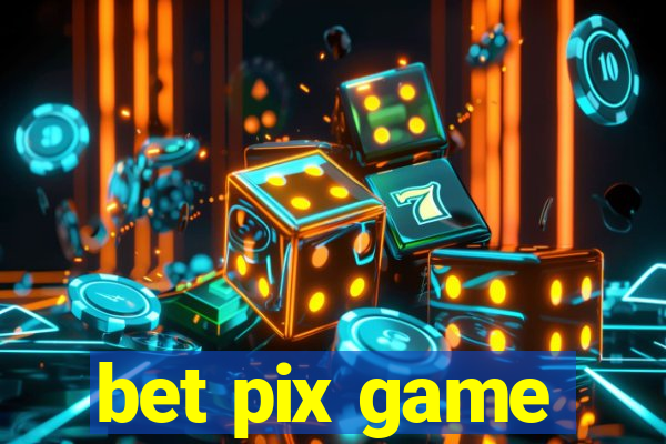 bet pix game