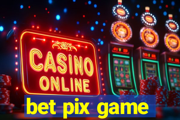 bet pix game