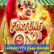 jackpot 777 paga mesmo