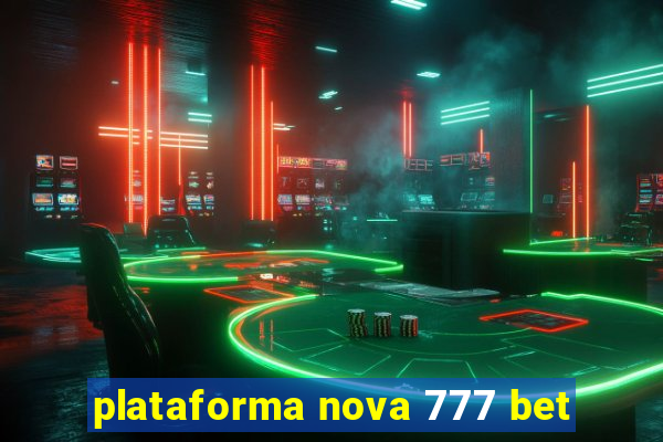 plataforma nova 777 bet