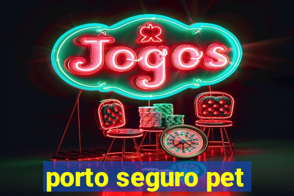 porto seguro pet