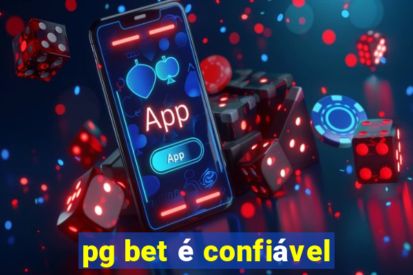 pg bet é confiável