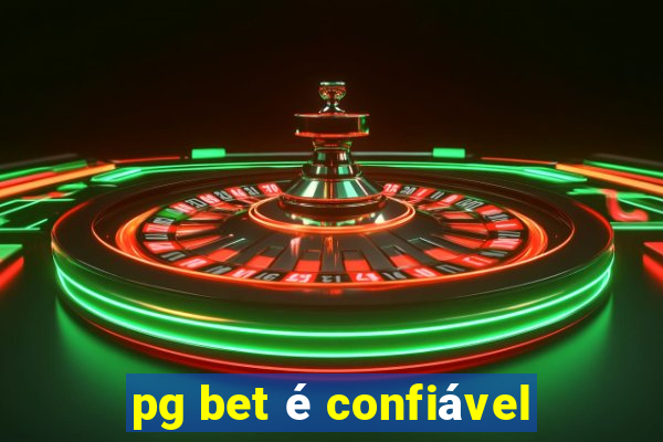 pg bet é confiável