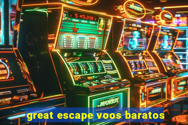 great escape voos baratos