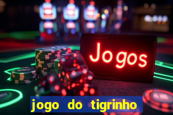 jogo do tigrinho que tá pagando